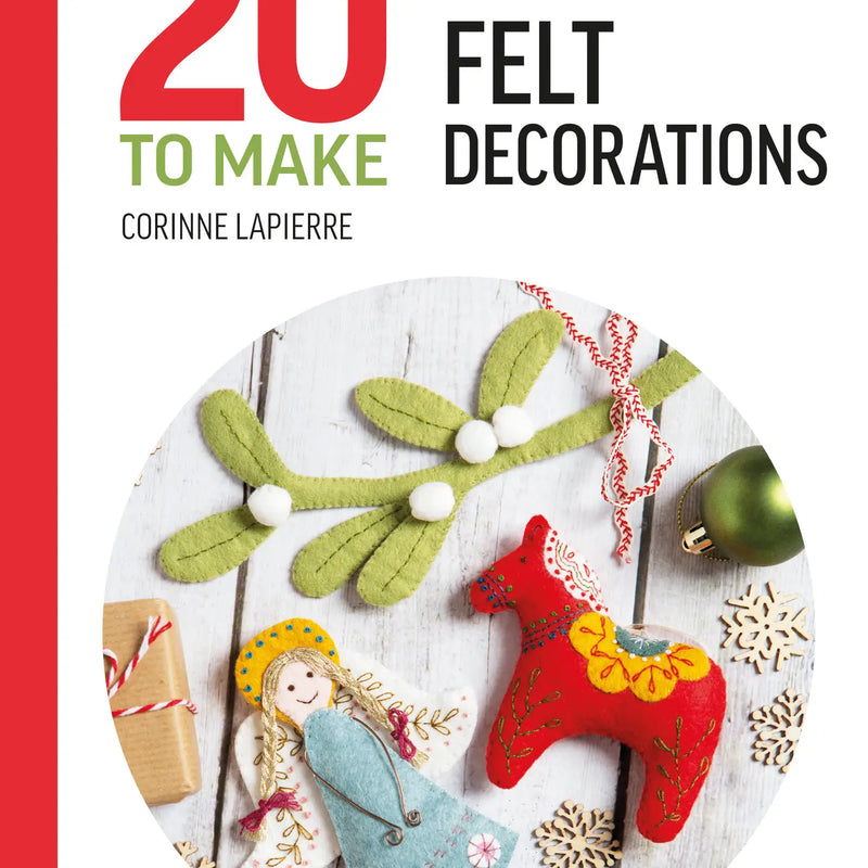 Festive Felt Decorations Book (All New 20 To Make Series)