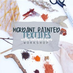 Mordant Printing & Painting – Saturday May 24 (10am)